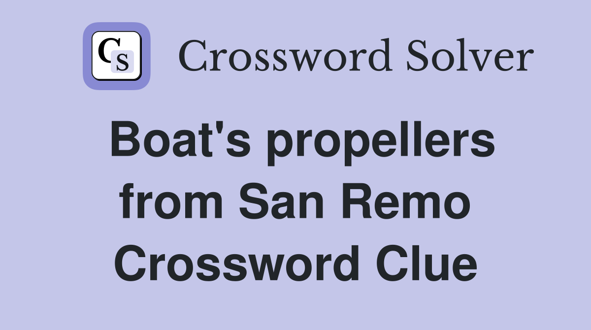Boat's propellers from San Remo Crossword Clue Answers Crossword Solver